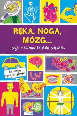 Okadka ksiki - Rka, noga, mzg... czyli niesamowite ciao czowieka