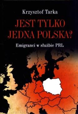 Okadka ksiki - Jest tylko jedna Polska? Emigranci w subie PRL