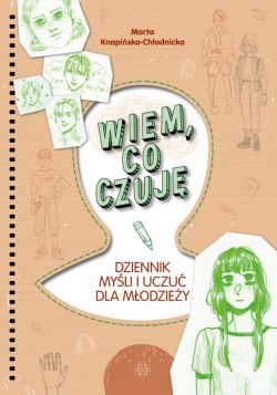 Okadka ksiki - Wiem, co czuj. Dziennik myli i uczu dla modziey