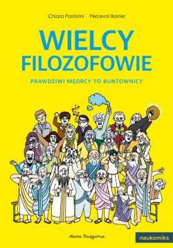 Okadka ksiki - Wielcy filozofowie. Prawdziwi mdrcy to buntownicy