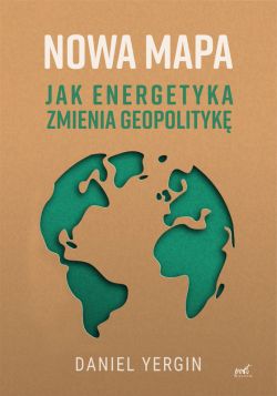 Okadka ksiki - Nowa mapa. Jak energetyka zmienia geopolityk