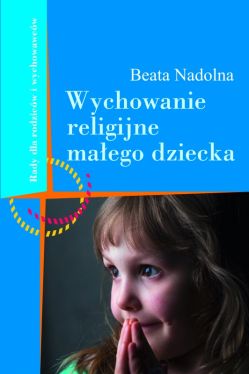 Okadka ksiki - Wychowanie religijne maego dziecka