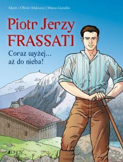 Okadka ksiki - Piotr Jerzy Frassati. Coraz wyej... a do nieba!