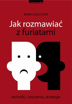 Okadka ksiki - Jak rozmawia z furiatami. Techniki, wiczenia, strategie