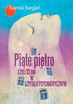 Okadka ksiki - Pite pitro, czyli 13 dni w szpitalu psychiatrycznym