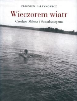 Okadka ksiki - Wieczorem wiatr. Czesaw Miosz i Suwalszczyzna