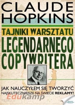 Okadka ksiki - Tajniki warsztatu legendarnego copywritera. Jak nauczyem si tworzy najskuteczniejsze na wiecie reklamy