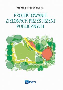 Okadka ksiki - Projektowanie zielonych przestrzeni publicznych