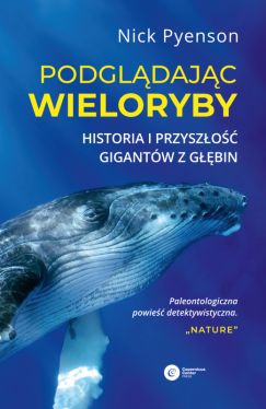 Okadka ksiki - Podgldajc wieloryby. Historia i przyszo gigantw z gbin