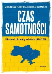 Okadka ksiki - Czas samotnoci. Ukraina i Ukraicy w latach 1914-2018