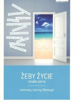 Okadka ksiki - eby ycie miao sens: Rozmowy Joanny Olekszyk