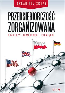 Okadka ksiki - Przedsibiorczo zorganizowana. Startupy, inwestorzy, pienidze