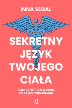 Okadka ksiki - Sekretny jzyk twojego ciaa. Kompletny przewodnik po samouzdrawianiu