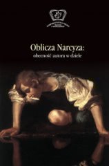 Okadka ksiki - Oblicza Narcyza: obecno autora w dziele 