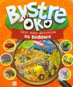 Okadka ksiki - Bystre oko, czyli may detektyw na budowie