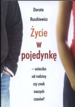 Okadka ksiki - ycie w pojedynk. Ucieczka od rodziny czy znak naszych czasw?