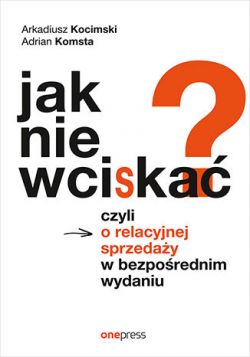 Okadka ksiki - Jak nie wciska? Czyli o relacyjnej sprzeday w bezporednim wydaniu