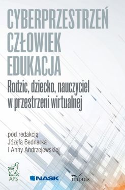 Okadka ksiki - Rodzic, dziecko, nauczyciel w przestrzeni wirtualnej. Cyberprzestrze - Czowiek - Edukacja. Tom 4