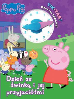 Okadka ksiki - Peppa Pig. Peppa Pig. TIK TAK. Czas na zabaw! Dzie ze wink i jej przyjaciomi!