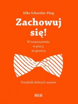 Okadka ksiki - Zachowuj si! W towarzystwie, w pracy, za granic 