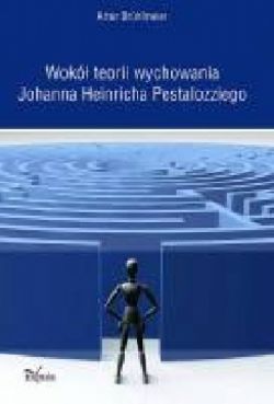 Okadka ksiki - Wok teorii wychowania Johanna Heinricha Pestalozziego