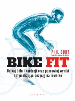 Okadka ksiki - Bike fit. Unikaj blu i kontuzji oraz poprawiaj wyniki optymalizujc pozycj na rowerze