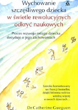 Okadka ksiki - Wychowanie szczliwego dziecka w wietle rewolucyjnych odkry naukowych