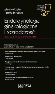 Okadka ksiki - Endokrynologia ginekologiczna i rozrodczo. Najczstsze problemy. W gabinecie lekarza specjalisty