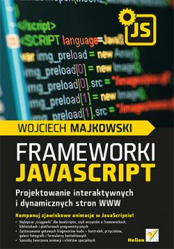 Okadka ksiki - Frameworki JavaScript. Projektowanie interaktywnych i dynamicznych stron WWW