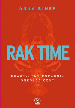 Okadka ksiki - Rak time. Praktyczny poradnik onkologiczny