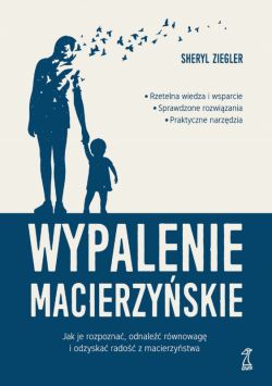 Okadka ksiki - Wypalenie macierzyskie. Jak je rozpozna, odnale rwnowag i odzyska rado z macierzystwa