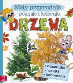 Okadka ksiki - May przyrodnik poznaje i koloruje. Drzewa