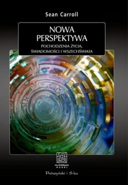 Okadka ksiki - Nowa perspektywa. Pochodzenie ycia, wiadomoci i Wszechwiata 