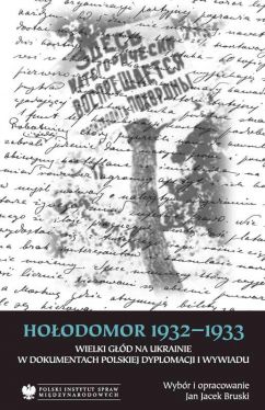 Okadka ksiki - Hoodomor 1932–1933. Wielki gd na Ukrainie w dokumentach polskiej dyplomacji i wywiadu