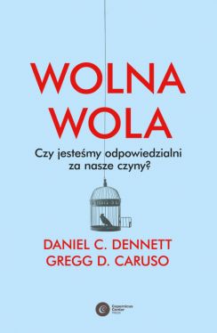 Okadka ksiki - Wolna wola. Czy jestemy odpowiedzialni za nasze czyny?