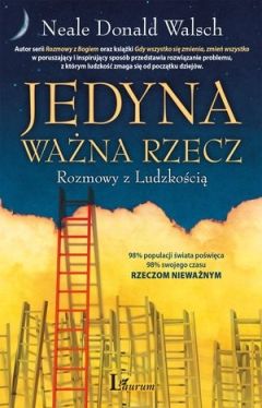 Okadka ksiki - Jedyna Wana Rzecz. Rozmowy z ludzkoci