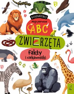 Okadka ksiki - Ksikoercy. Moje pierwsze ABC. Zwierzta. Fakty i ciekawostki