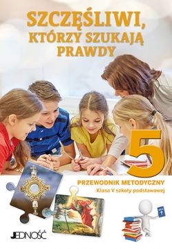 Okadka ksiki - Szczliwi, ktrzy szukaj prawdy. Przewodnik metodyczny dla klasy V szkoy podstawowej