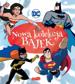 Okadka ksiki - DC Comics. Nowa kolekcja bajek