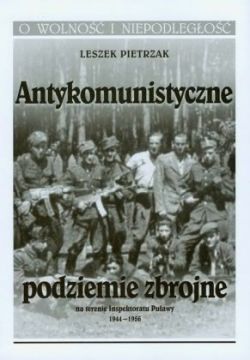 Okadka ksiki - Antykomunistyczne podziemie zbrojne na terenie Inspektoratu Puawy 1944–1956