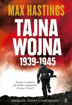 Okadka ksiki - Tajna wojna 1939-1945. Szpiedzy, szyfry i partyzanci