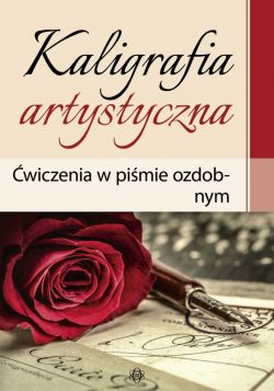 Okadka ksiki - Kaligrafia artystyczna. wiczenia w pimie ozdobnym i w stylu retro