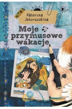 Okadka ksiki - Moje przymusowe wakacje