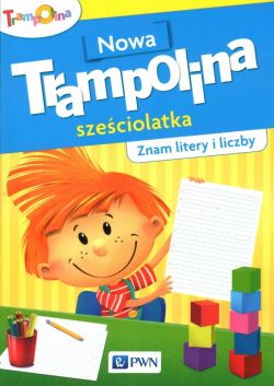 Okadka ksiki - Nowa Trampolina szeciolatka Znam litery i liczby