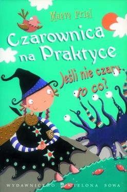 Okadka ksiki - Czarownica na praktyce, cz.3: Jeli nie czary, to co?