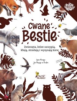 Okadka ksiki - Cwane bestie. Zwierzta, ktre szczypi, kuj, strzelaj i wysysaj krew