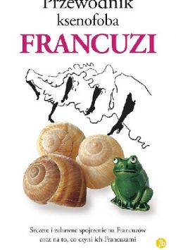 Okadka ksiki - Przewodnik ksenofoba. Francuzi 