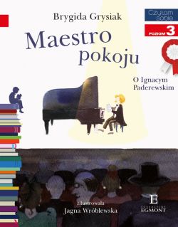 Okadka ksiki - Maestro pokoju. O Ignacym Paderewskim