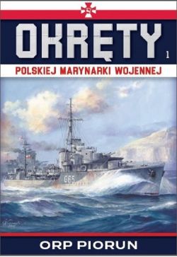 Okadka ksiki - Okrty Polskiej Marynarki Wojennej t.1. ORP Piorun