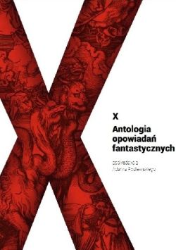 Okadka ksiki - X: Antologia opowiada fantastycznych